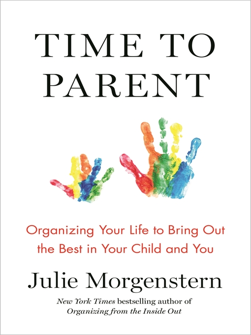 Title details for Time to Parent by Julie Morgenstern - Available